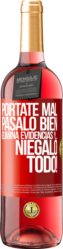 29,95 € | Vino Rosado Edición ROSÉ Pórtate mal. Pásalo bien. Elimina evidencias y… ¡Niégalo todo! Etiqueta Roja. Etiqueta personalizable Vino joven Cosecha 2024 Tempranillo