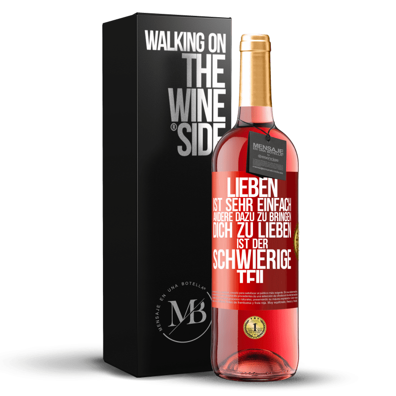 29,95 € Kostenloser Versand | Roséwein ROSÉ Ausgabe Lieben ist sehr einfach, andere dazu zu bringen, dich zu lieben, ist der schwierige Teil Rote Markierung. Anpassbares Etikett Junger Wein Ernte 2023 Tempranillo