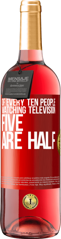 29,95 € | Rosé Wine ROSÉ Edition Of every ten people watching television, five are half Red Label. Customizable label Young wine Harvest 2023 Tempranillo