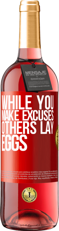 29,95 € | Rosé Wine ROSÉ Edition While you make excuses, others lay eggs Red Label. Customizable label Young wine Harvest 2023 Tempranillo