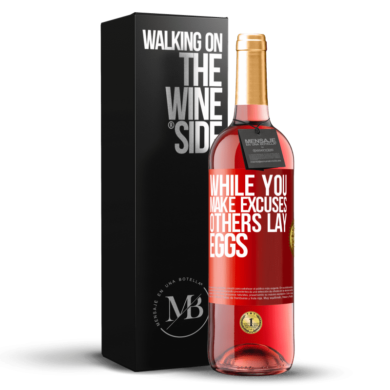 29,95 € Free Shipping | Rosé Wine ROSÉ Edition While you make excuses, others lay eggs Red Label. Customizable label Young wine Harvest 2023 Tempranillo