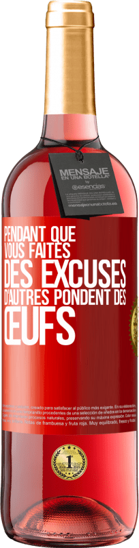 29,95 € Envoi gratuit | Vin rosé Édition ROSÉ Pendant que vous faites des excuses, d'autres pondent des œufs Étiquette Rouge. Étiquette personnalisable Vin jeune Récolte 2023 Tempranillo