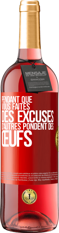 29,95 € Envoi gratuit | Vin rosé Édition ROSÉ Pendant que vous faites des excuses, d'autres pondent des œufs Étiquette Rouge. Étiquette personnalisable Vin jeune Récolte 2025 Tempranillo