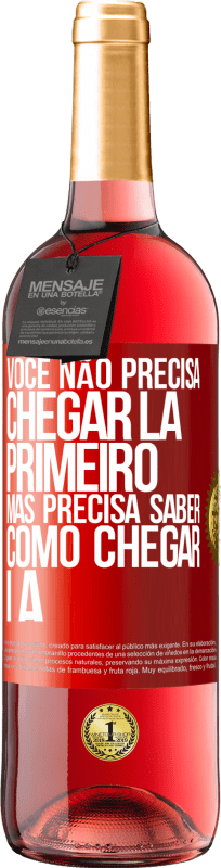 29,95 € Envio grátis | Vinho rosé Edição ROSÉ Você não precisa chegar lá primeiro, mas precisa saber como chegar lá Etiqueta Vermelha. Etiqueta personalizável Vinho jovem Colheita 2025 Tempranillo