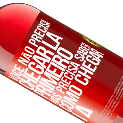 Expressões Únicas e Pessoais. «Você não precisa chegar lá primeiro, mas precisa saber como chegar lá» Edição ROSÉ