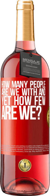 «How many people are we with and yet how few are we?» ROSÉ Edition