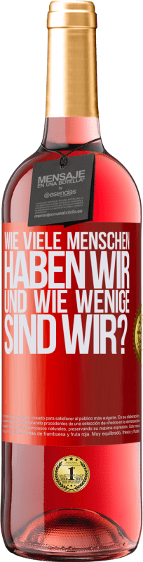 29,95 € | Roséwein ROSÉ Ausgabe Wie viele Menschen haben wir und wie wenige sind wir? Rote Markierung. Anpassbares Etikett Junger Wein Ernte 2024 Tempranillo