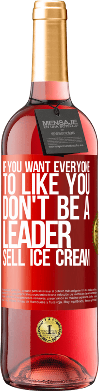 «如果您希望所有人都喜欢您，请不要成为领导者。卖冰淇淋» ROSÉ版