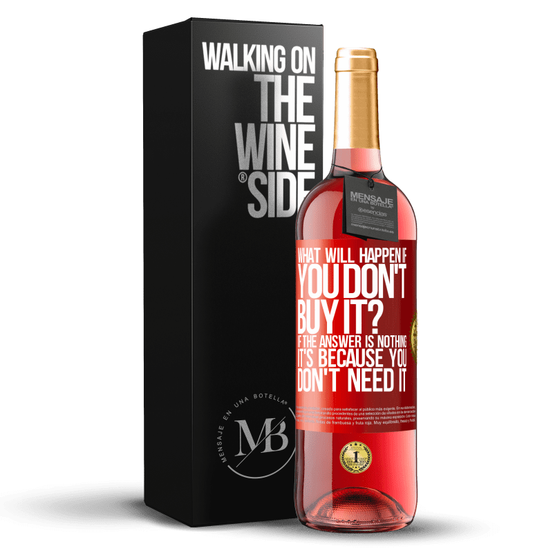 29,95 € Бесплатная доставка | Розовое вино Издание ROSÉ что будет, если вы не купите это? Если ответ «ничего», это потому, что вам это не нужно Красная метка. Настраиваемая этикетка Молодое вино Урожай 2025 Tempranillo
