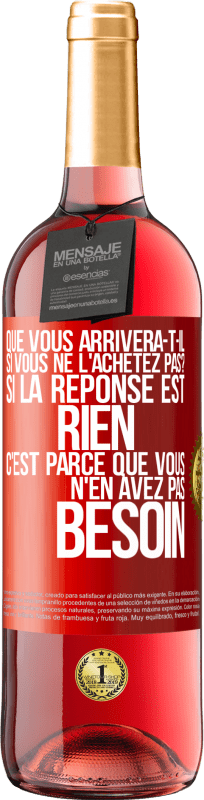 29,95 € | Vin rosé Édition ROSÉ Que vous arrivera-t-il si vous ne l'achetez pas? Si la réponse est rien c'est parce que vous n'en avez pas besoin Étiquette Rouge. Étiquette personnalisable Vin jeune Récolte 2024 Tempranillo