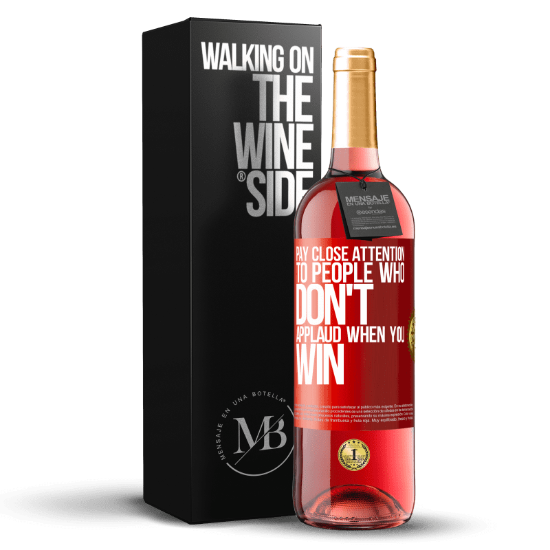 29,95 € Бесплатная доставка | Розовое вино Издание ROSÉ Обратите особое внимание на людей, которые не аплодируют, когда вы выигрываете Красная метка. Настраиваемая этикетка Молодое вино Урожай 2023 Tempranillo