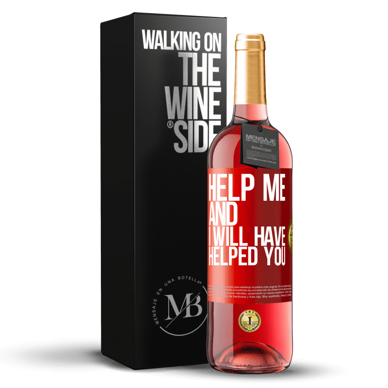 29,95 € Free Shipping | Rosé Wine ROSÉ Edition Help me and I will have helped you Red Label. Customizable label Young wine Harvest 2021 Tempranillo