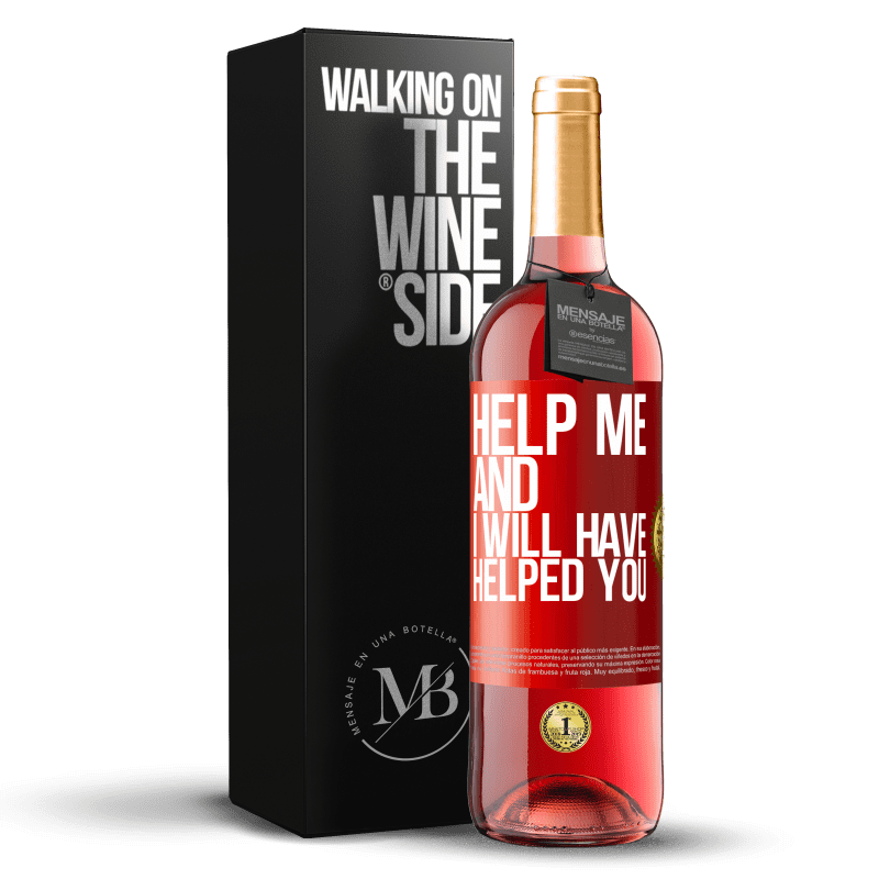 29,95 € Free Shipping | Rosé Wine ROSÉ Edition Help me and I will have helped you Red Label. Customizable label Young wine Harvest 2024 Tempranillo