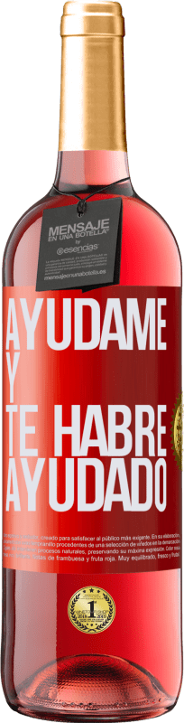 «Ayúdame y te habré ayudado» Edición ROSÉ