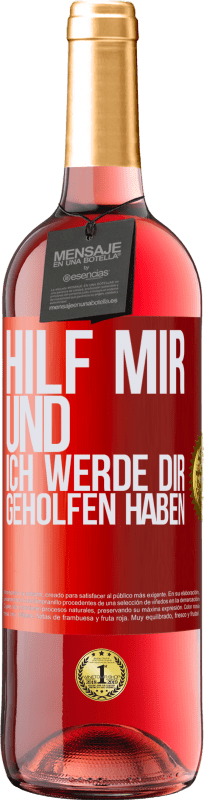 «Hilf mir und ich werde dir geholfen haben» ROSÉ Ausgabe