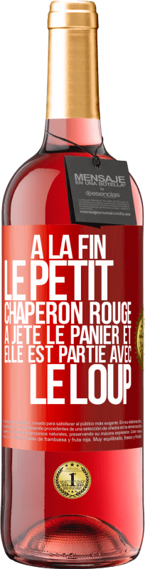 29,95 € | Vin rosé Édition ROSÉ À la fin le petit chaperon rouge a jeté le panier et elle est partie avec le loup Étiquette Rouge. Étiquette personnalisable Vin jeune Récolte 2025 Tempranillo