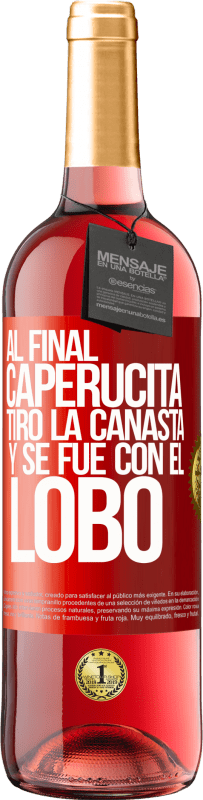 29,95 € | Vino Rosado Edición ROSÉ Al final, caperucita tiro la canasta y se fue con el lobo Etiqueta Roja. Etiqueta personalizable Vino joven Cosecha 2024 Tempranillo