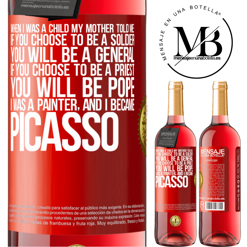 29,95 € Free Shipping | Rosé Wine ROSÉ Edition When I was a child my mother told me: if you choose to be a soldier, you will be a general If you choose to be a priest, you Red Label. Customizable label Young wine Harvest 2022 Tempranillo