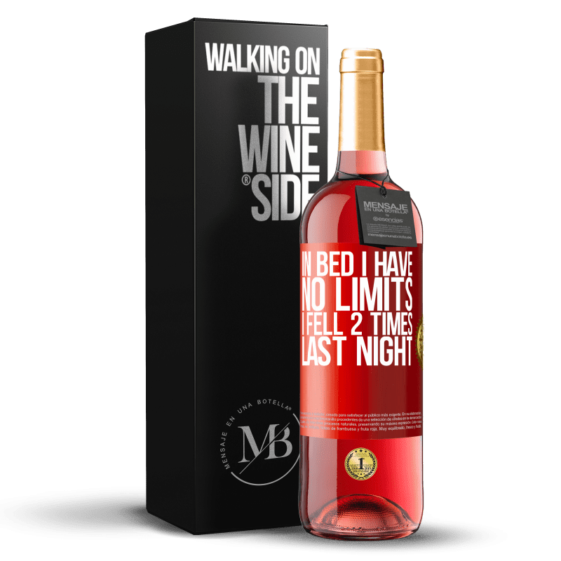 29,95 € Free Shipping | Rosé Wine ROSÉ Edition In bed I have no limits. I fell 2 times last night Red Label. Customizable label Young wine Harvest 2023 Tempranillo