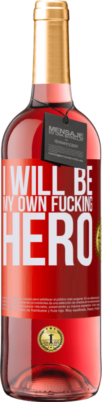 29,95 € Kostenloser Versand | Roséwein ROSÉ Ausgabe I will be my own fucking hero Rote Markierung. Anpassbares Etikett Junger Wein Ernte 2023 Tempranillo