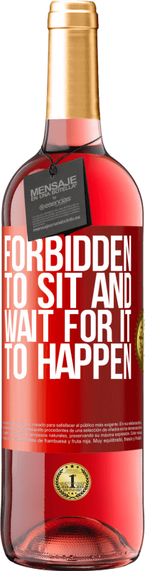29,95 € Free Shipping | Rosé Wine ROSÉ Edition Forbidden to sit and wait for it to happen Red Label. Customizable label Young wine Harvest 2023 Tempranillo