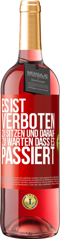 29,95 € | Roséwein ROSÉ Ausgabe Es ist verboten zu sitzen und darauf zu warten, dass es passiert Rote Markierung. Anpassbares Etikett Junger Wein Ernte 2024 Tempranillo