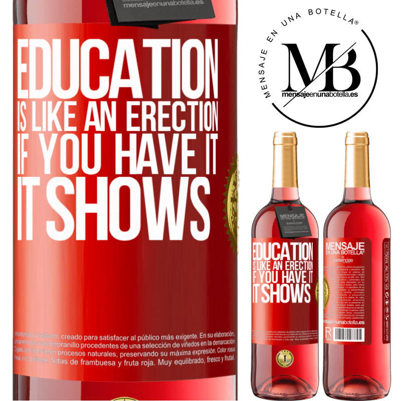 29,95 € Free Shipping | Rosé Wine ROSÉ Edition Education is like an erection. If you have it, it shows Red Label. Customizable label Young wine Harvest 2021 Tempranillo