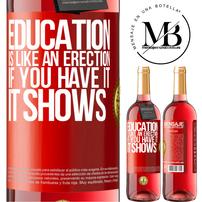 29,95 € Free Shipping | Rosé Wine ROSÉ Edition Education is like an erection. If you have it, it shows Red Label. Customizable label Young wine Harvest 2023 Tempranillo