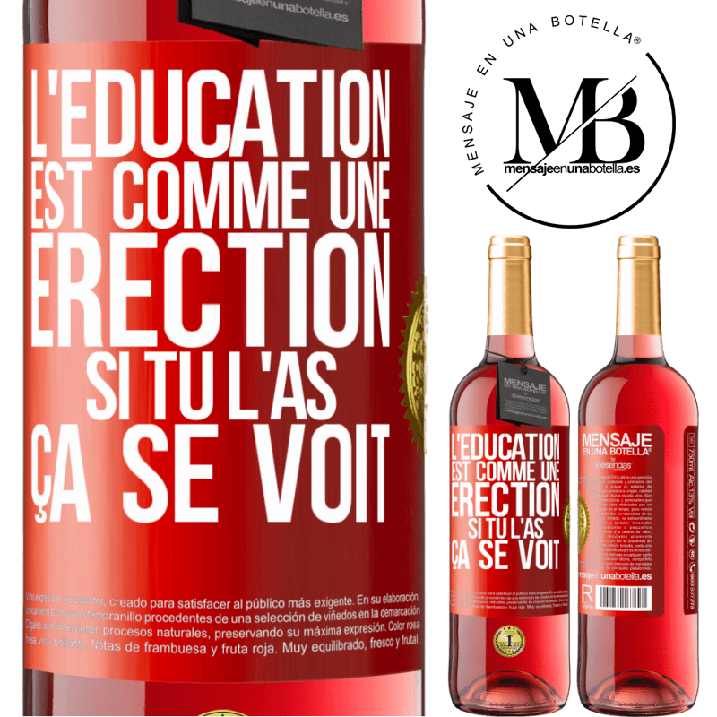 29,95 € Envoi gratuit | Vin rosé Édition ROSÉ L'éducation est comme une érection. Si tu l'as, ça se voit Étiquette Rouge. Étiquette personnalisable Vin jeune Récolte 2023 Tempranillo