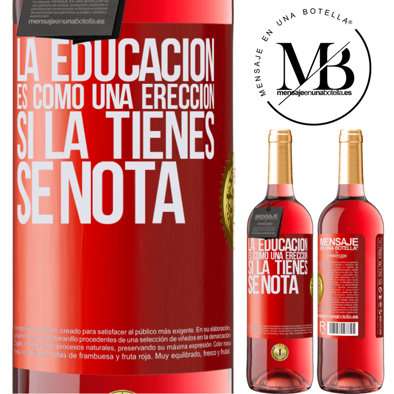 29,95 € Envío gratis | Vino Rosado Edición ROSÉ La educación es como una erección. Si la tienes, se nota Etiqueta Roja. Etiqueta personalizable Vino joven Cosecha 2023 Tempranillo