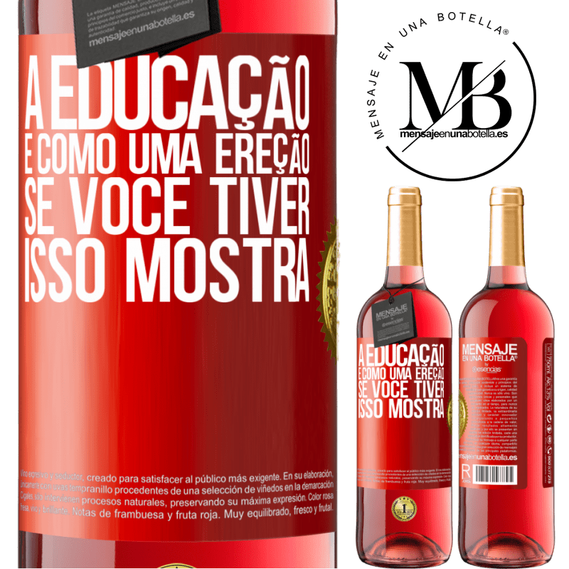 29,95 € Envio grátis | Vinho rosé Edição ROSÉ A educação é como uma ereção. Se você tiver, isso mostra Etiqueta Vermelha. Etiqueta personalizável Vinho jovem Colheita 2023 Tempranillo