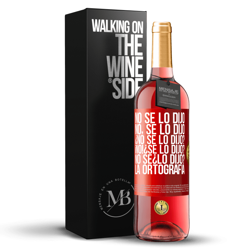 29,95 € 送料無料 | ロゼワイン ROSÉエディション No se lo dijo. No, se lo dijo. ¿No se lo dijo? ¡No! ¿Se lo dijo? No sé ¿lo dijo? La ortografía 赤いタグ. カスタマイズ可能なラベル 若いワイン 収穫 2024 Tempranillo