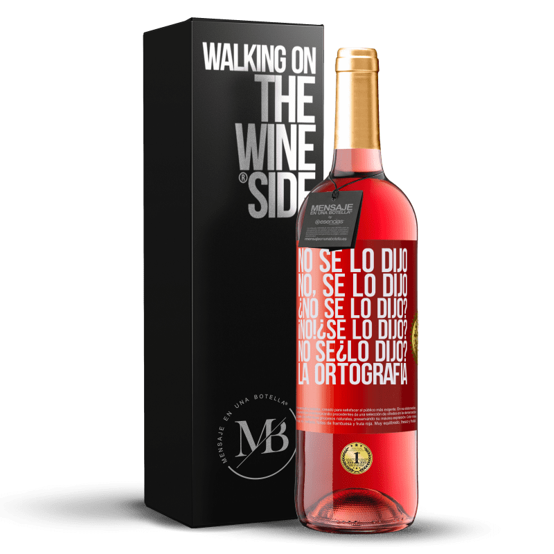 29,95 € Kostenloser Versand | Roséwein ROSÉ Ausgabe No se lo dijo. No, se lo dijo. ¿No se lo dijo? ¡No! ¿Se lo dijo? No sé ¿lo dijo? La ortografía Rote Markierung. Anpassbares Etikett Junger Wein Ernte 2024 Tempranillo