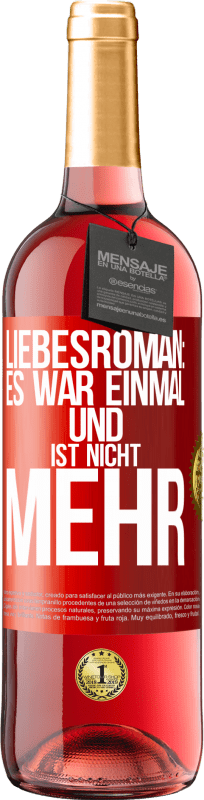 29,95 € | Roséwein ROSÉ Ausgabe Liebesroman: Es war einmal und ist nicht mehr Rote Markierung. Anpassbares Etikett Junger Wein Ernte 2024 Tempranillo