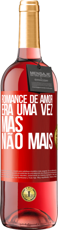 29,95 € | Vinho rosé Edição ROSÉ Romance de amor. Era uma vez, mas não mais Etiqueta Vermelha. Etiqueta personalizável Vinho jovem Colheita 2024 Tempranillo