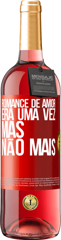 29,95 € | Vinho rosé Edição ROSÉ Romance de amor. Era uma vez, mas não mais Etiqueta Vermelha. Etiqueta personalizável Vinho jovem Colheita 2025 Tempranillo