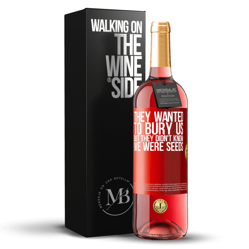 29,95 € Free Shipping | Rosé Wine ROSÉ Edition They wanted to bury us. But they didn't know we were seeds Red Label. Customizable label Young wine Harvest 2022 Tempranillo