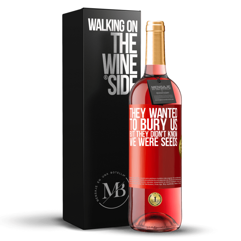 29,95 € Free Shipping | Rosé Wine ROSÉ Edition They wanted to bury us. But they didn't know we were seeds Red Label. Customizable label Young wine Harvest 2023 Tempranillo