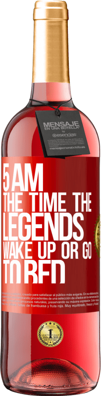 «5 AM. The time the legends wake up or go to bed» ROSÉ Edition