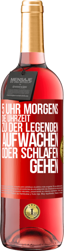 Kostenloser Versand | Roséwein ROSÉ Ausgabe 5 Uhr morgens. Die Uhrzeit, zu der Legenden aufwachen oder schlafen gehen Rote Markierung. Anpassbares Etikett Junger Wein Ernte 2023 Tempranillo