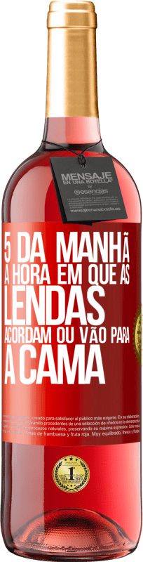 29,95 € | Vinho rosé Edição ROSÉ 5 da manhã A hora em que as lendas acordam ou vão para a cama Etiqueta Vermelha. Etiqueta personalizável Vinho jovem Colheita 2024 Tempranillo