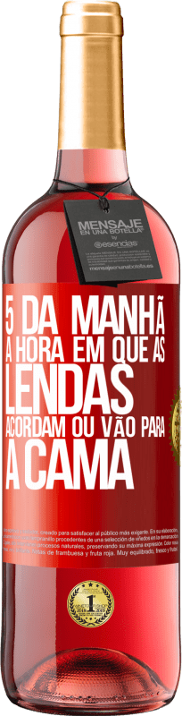 29,95 € | Vinho rosé Edição ROSÉ 5 da manhã A hora em que as lendas acordam ou vão para a cama Etiqueta Vermelha. Etiqueta personalizável Vinho jovem Colheita 2025 Tempranillo