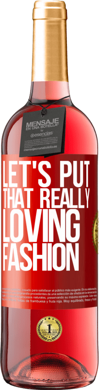 «Давайте это очень любящий» Издание ROSÉ