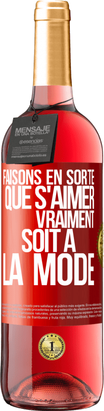 29,95 € Envoi gratuit | Vin rosé Édition ROSÉ Faisons en sorte que s'aimer vraiment soit à la mode Étiquette Rouge. Étiquette personnalisable Vin jeune Récolte 2025 Tempranillo