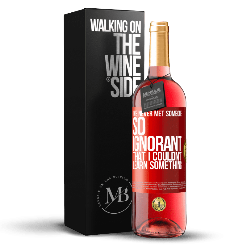 29,95 € Free Shipping | Rosé Wine ROSÉ Edition I've never met someone so ignorant that I couldn't learn something Red Label. Customizable label Young wine Harvest 2024 Tempranillo