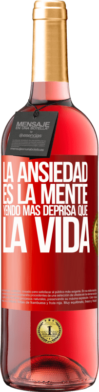 29,95 € | Vino Rosado Edición ROSÉ La ansiedad es la mente yendo más deprisa que la vida Etiqueta Roja. Etiqueta personalizable Vino joven Cosecha 2025 Tempranillo