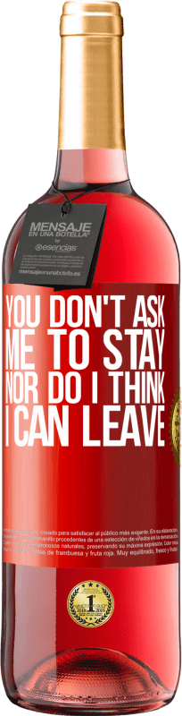 29,95 € | Розовое вино Издание ROSÉ Вы не просите меня остаться, и я не думаю, что я могу уйти Красная метка. Настраиваемая этикетка Молодое вино Урожай 2025 Tempranillo