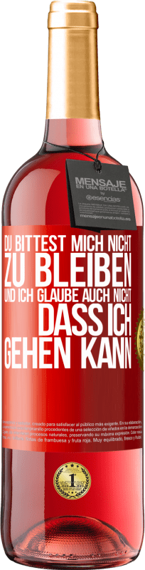 29,95 € | Roséwein ROSÉ Ausgabe Du bittest mich nicht zu bleiben und ich glaube auch nicht, dass ich gehen kann Rote Markierung. Anpassbares Etikett Junger Wein Ernte 2024 Tempranillo