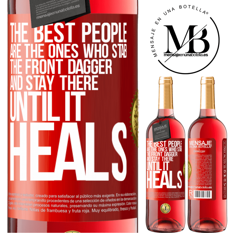 24,95 € Free Shipping | Rosé Wine ROSÉ Edition The best people are the ones who stab the front dagger and stay there until it heals Red Label. Customizable label Young wine Harvest 2021 Tempranillo