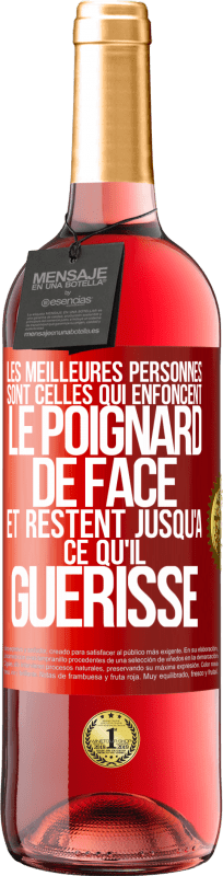 29,95 € | Vin rosé Édition ROSÉ Les meilleures personnes sont celles qui enfoncent le poignard de face et restent jusqu'à ce qu'il guérisse Étiquette Rouge. Étiquette personnalisable Vin jeune Récolte 2025 Tempranillo